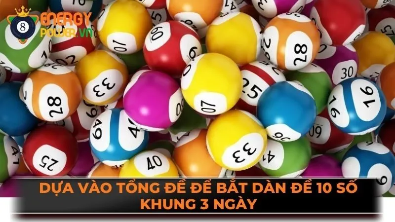 Dựa vào tổng đề để bắt dàn đề 10 số khung 3 ngày