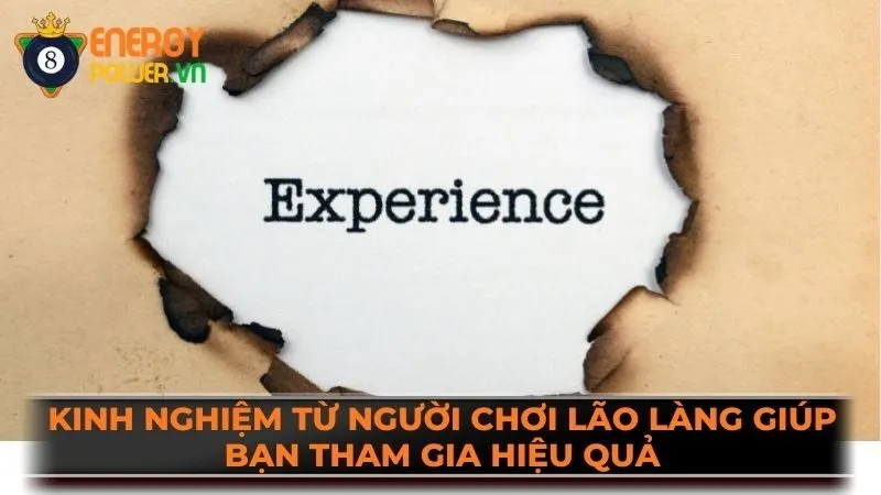 Kinh nghiệm từ người chơi lão làng giúp bạn tham gia hiệu quả