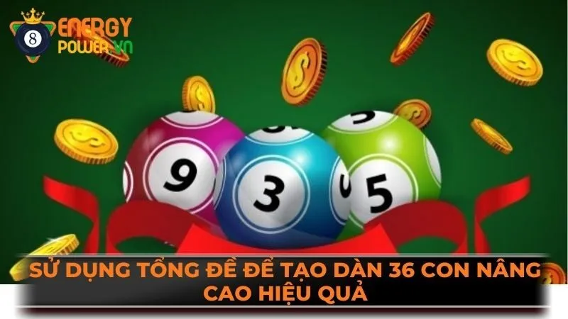 Sử dụng tổng đề để tạo dàn 36 con nâng cao hiệu quả