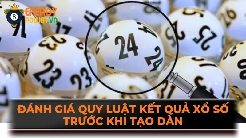 Đánh giá quy luật kết quả xổ số trước khi tạo dàn