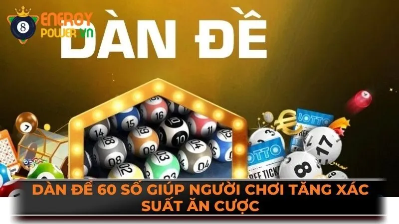 Dàn đề 60 số giúp người chơi tăng xác suất ăn cược