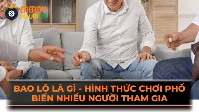 Bao lô là gì - Hình thức chơi phổ biến nhiều người tham gia